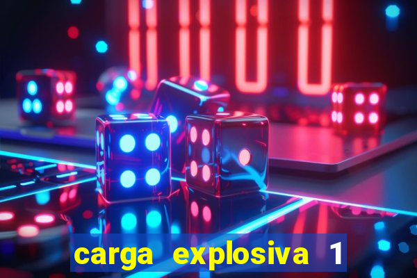 carga explosiva 1 filme completo dublado topflix